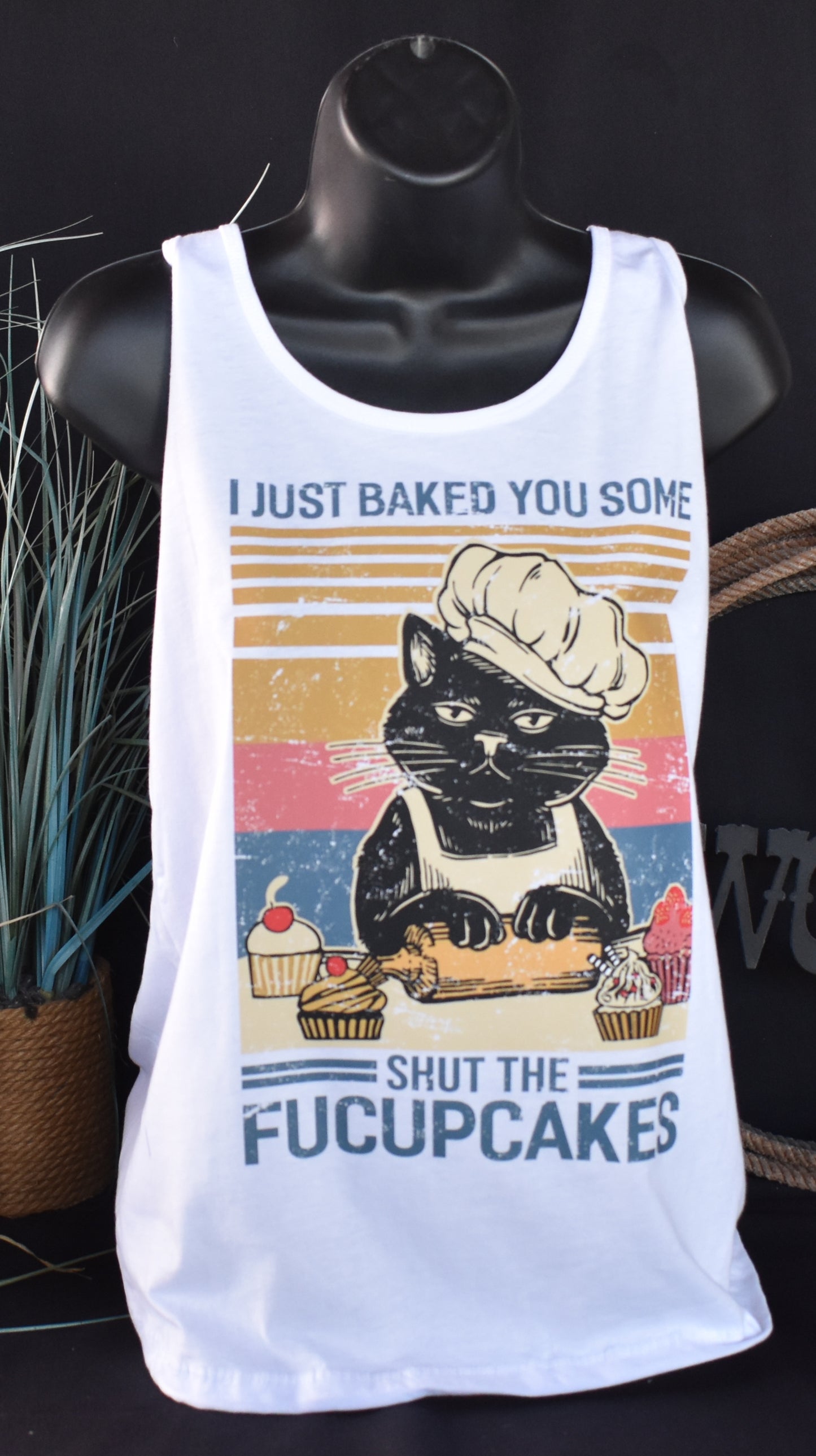 I Just Baked You Some Shut the FUCUPCAKES